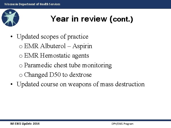 Wisconsin Department of Health Services Year in review (cont. ) • Updated scopes of