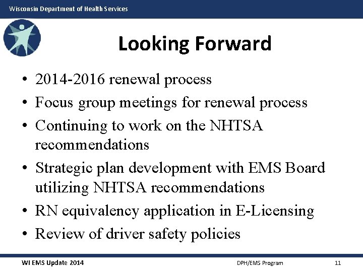 Wisconsin Department of Health Services Looking Forward • 2014 -2016 renewal process • Focus