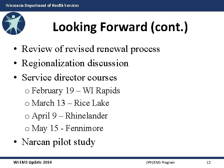 Wisconsin Department of Health Services Looking Forward (cont. ) • Review of revised renewal