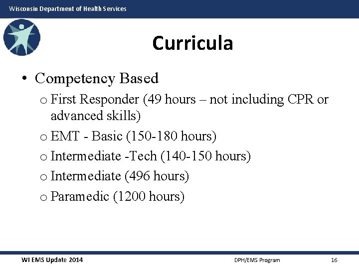 Wisconsin Department of Health Services Curricula • Competency Based o First Responder (49 hours