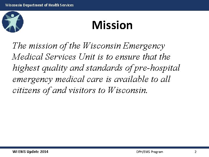 Wisconsin Department of Health Services Mission The mission of the Wisconsin Emergency Medical Services