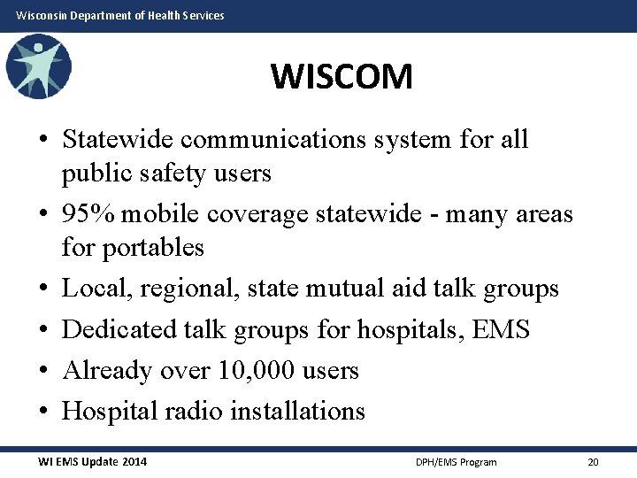 Wisconsin Department of Health Services WISCOM • Statewide communications system for all public safety