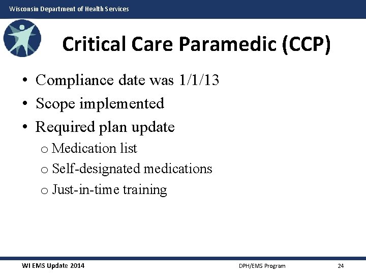 Wisconsin Department of Health Services Critical Care Paramedic (CCP) • Compliance date was 1/1/13