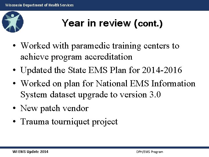 Wisconsin Department of Health Services Year in review (cont. ) • Worked with paramedic