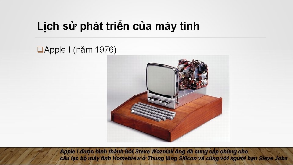 Lịch sử phát triển của máy tính q. Apple I (năm 1976) Apple I