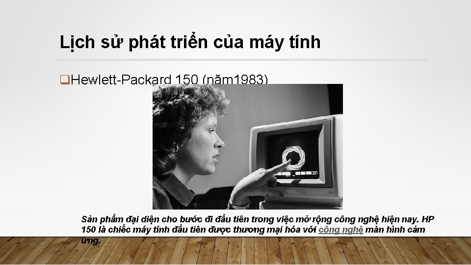 Lịch sử phát triển của máy tính q. Hewlett-Packard 150 (năm 1983) Sản phẩm