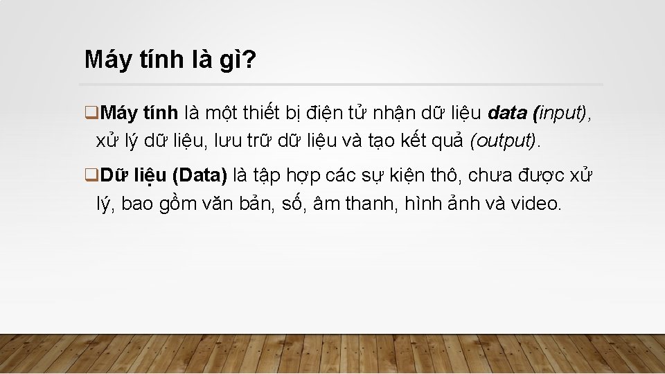 Máy tính là gì? q. Máy tính là một thiết bị điện tử nhận