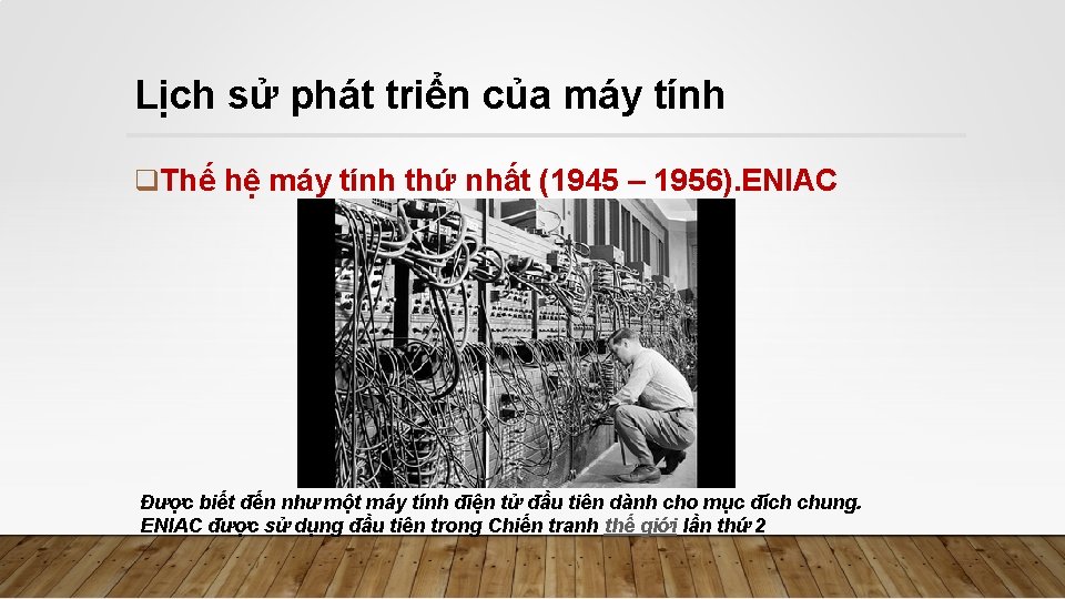 Lịch sử phát triển của máy tính q. Thế hệ máy tính thứ nhất