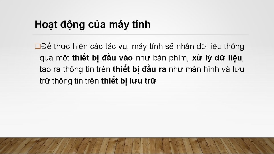 Hoạt động của máy tính qĐể thực hiện các tác vụ, máy tính sẽ