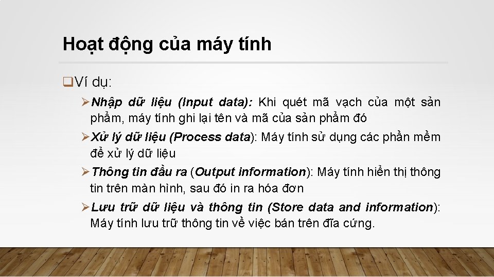 Hoạt động của máy tính q. Ví dụ: ØNhập dữ liệu (Input data): Khi