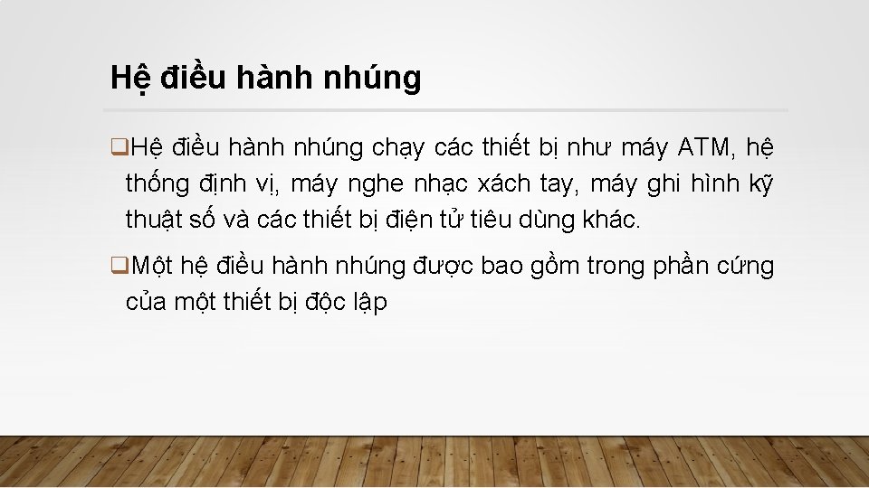 Hệ điều hành nhúng q. Hệ điều hành nhúng chạy các thiết bị như