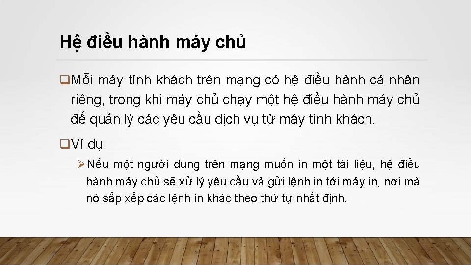 Hệ điều hành máy chủ q. Mỗi máy tính khách trên mạng có hệ