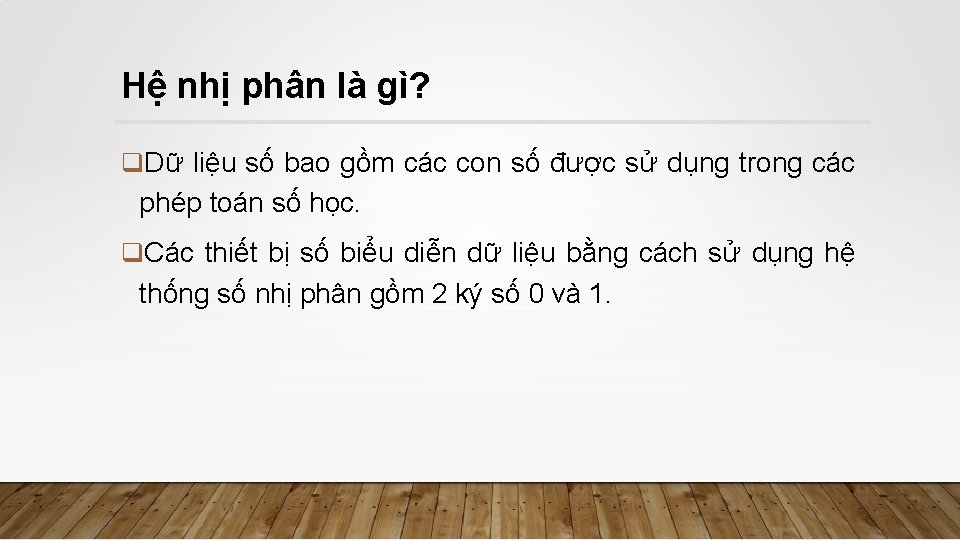 Hệ nhị phân là gì? q. Dữ liệu số bao gồm các con số