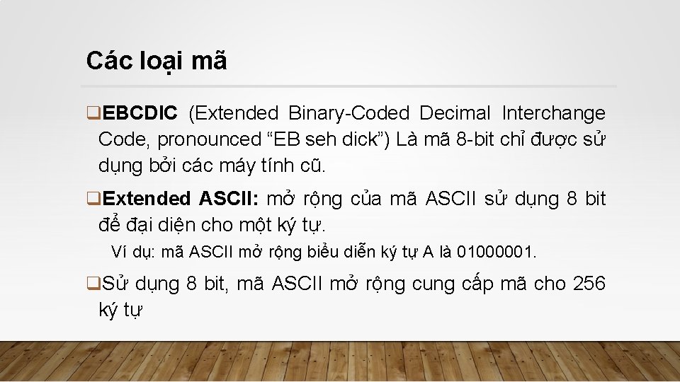 Các loại mã q. EBCDIC (Extended Binary-Coded Decimal Interchange Code, pronounced “EB seh dick”)