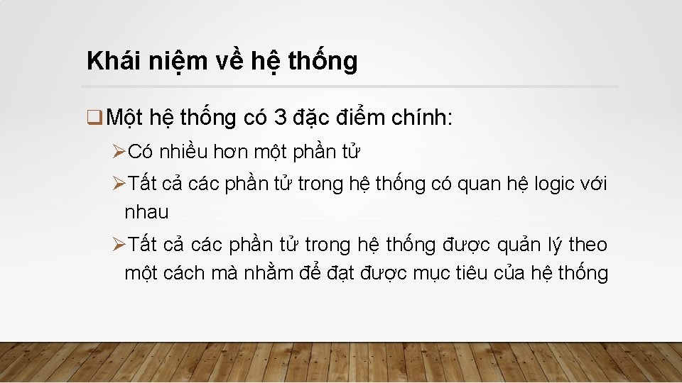 Khái niệm về hệ thống q. Một hệ thống có 3 đặc điểm chính: