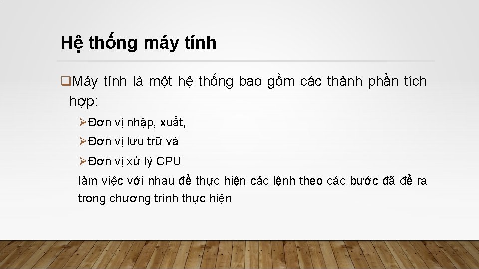 Hệ thống máy tính q. Máy tính là một hệ thống bao gồm các