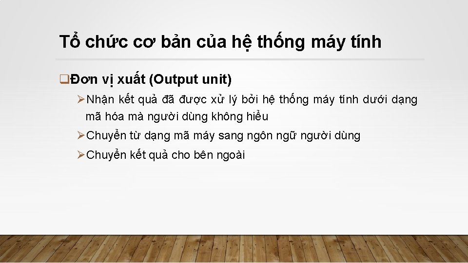 Tổ chức cơ bản của hệ thống máy tính qĐơn vị xuất (Output unit)