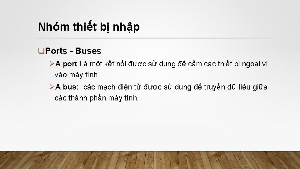 Nhóm thiết bị nhập q. Ports - Buses ØA port Là một kết nối