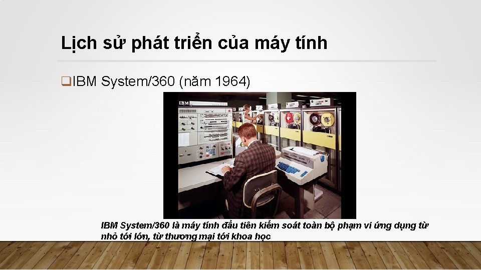 Lịch sử phát triển của máy tính q. IBM System/360 (năm 1964) IBM System/360