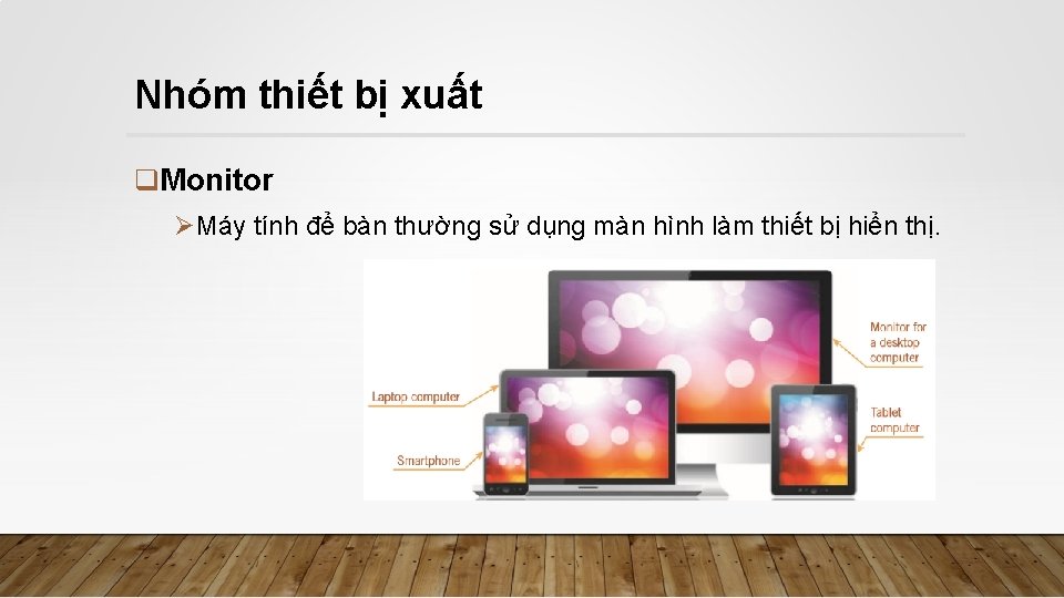 Nhóm thiết bị xuất q. Monitor ØMáy tính để bàn thường sử dụng màn