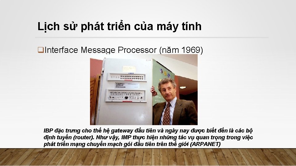 Lịch sử phát triển của máy tính q. Interface Message Processor (năm 1969) IBP