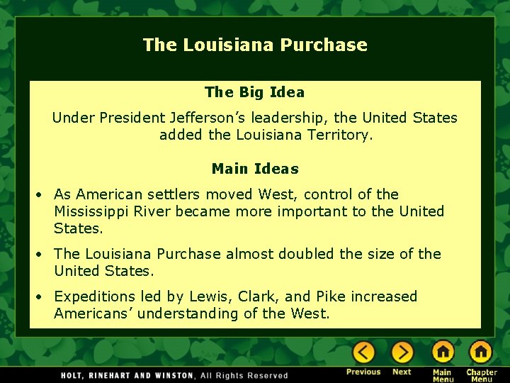 The Louisiana Purchase The Big Idea Under President Jefferson’s leadership, the United States added