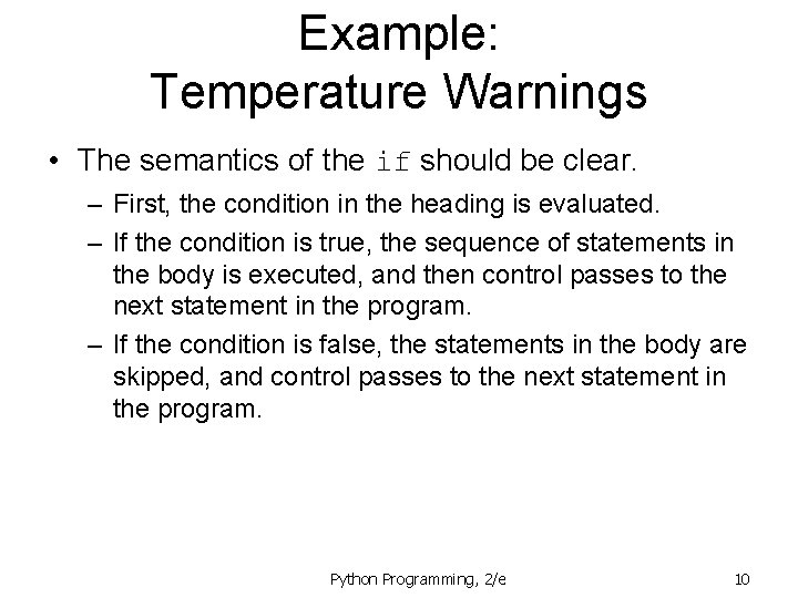 Example: Temperature Warnings • The semantics of the if should be clear. – First,