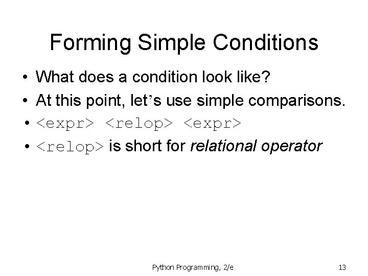 Forming Simple Conditions • What does a condition look like? • At this point,
