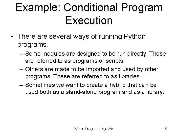 Example: Conditional Program Execution • There are several ways of running Python programs. –