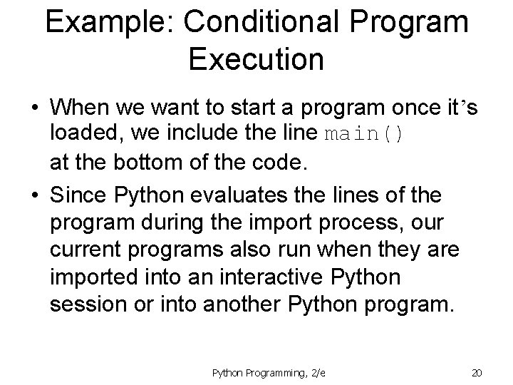 Example: Conditional Program Execution • When we want to start a program once it’s