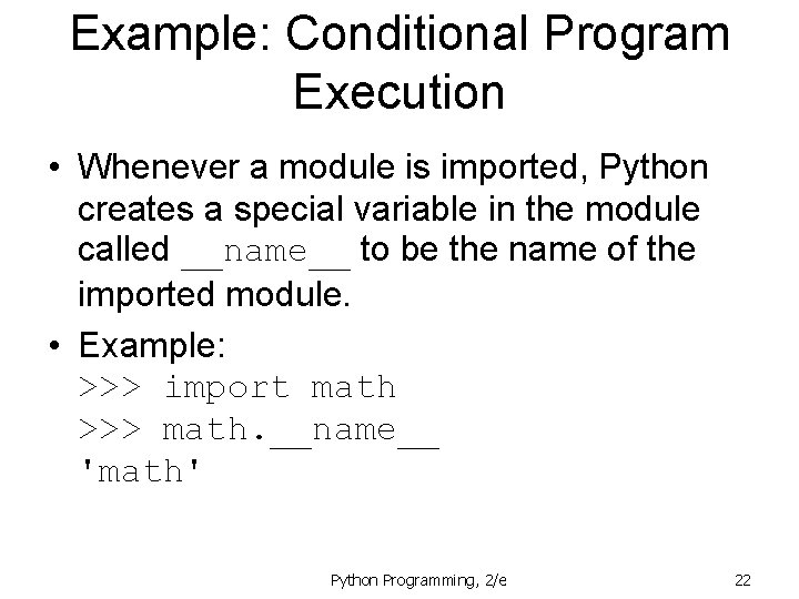 Example: Conditional Program Execution • Whenever a module is imported, Python creates a special