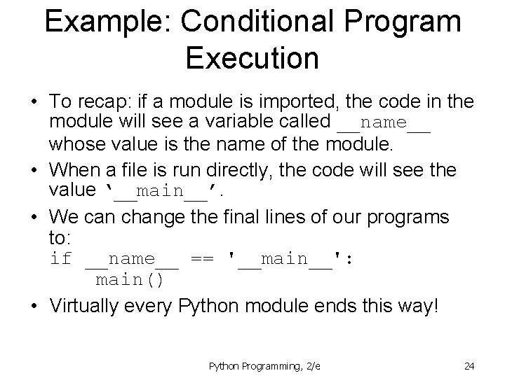 Example: Conditional Program Execution • To recap: if a module is imported, the code