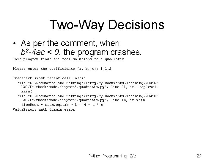 Two-Way Decisions • As per the comment, when b 2 -4 ac < 0,
