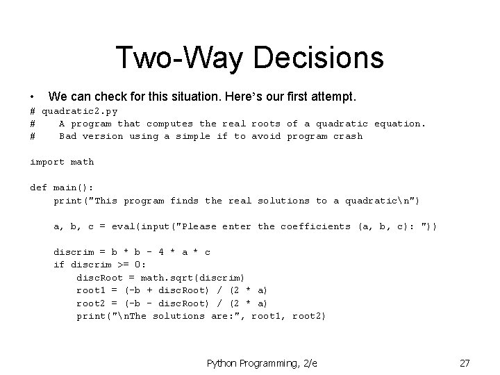 Two-Way Decisions • We can check for this situation. Here’s our first attempt. #