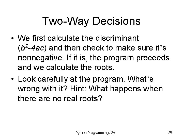 Two-Way Decisions • We first calculate the discriminant (b 2 -4 ac) and then