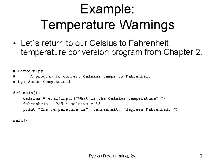 Example: Temperature Warnings • Let’s return to our Celsius to Fahrenheit temperature conversion program