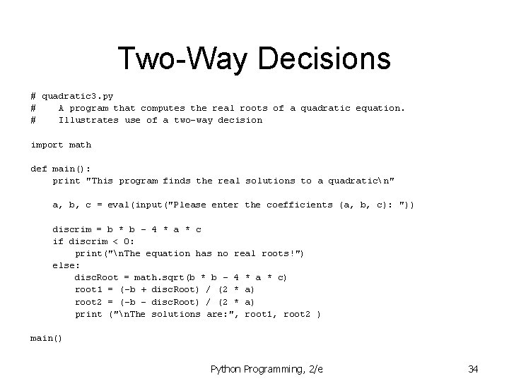 Two-Way Decisions # quadratic 3. py # A program that computes the real roots