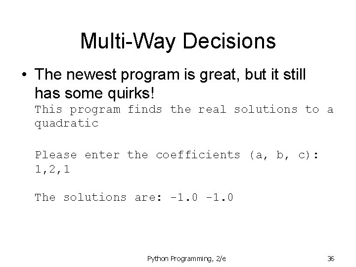 Multi-Way Decisions • The newest program is great, but it still has some quirks!