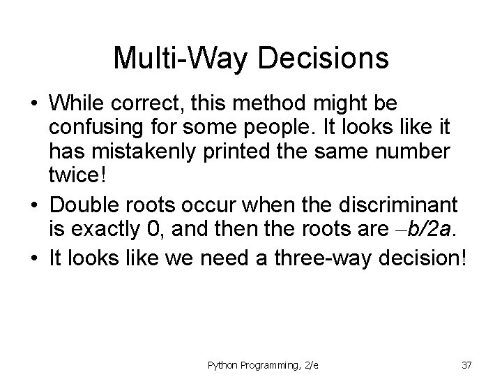 Multi-Way Decisions • While correct, this method might be confusing for some people. It