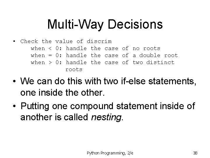 Multi-Way Decisions • Check the when < when = when > value of discrim