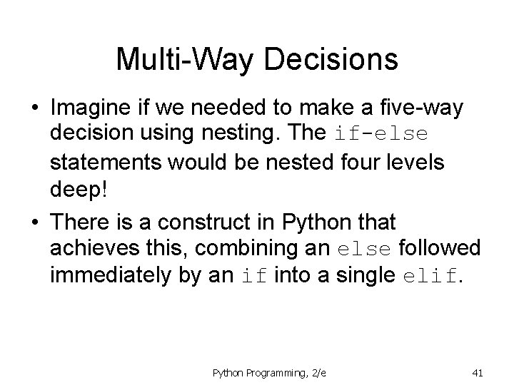 Multi-Way Decisions • Imagine if we needed to make a five-way decision using nesting.