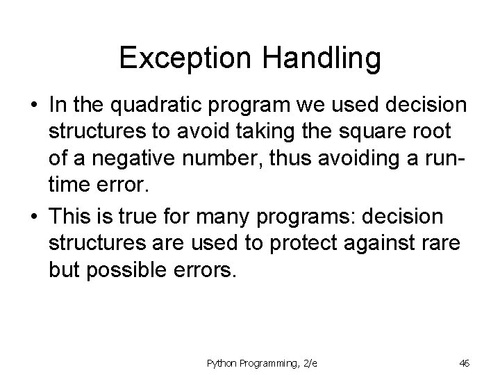 Exception Handling • In the quadratic program we used decision structures to avoid taking