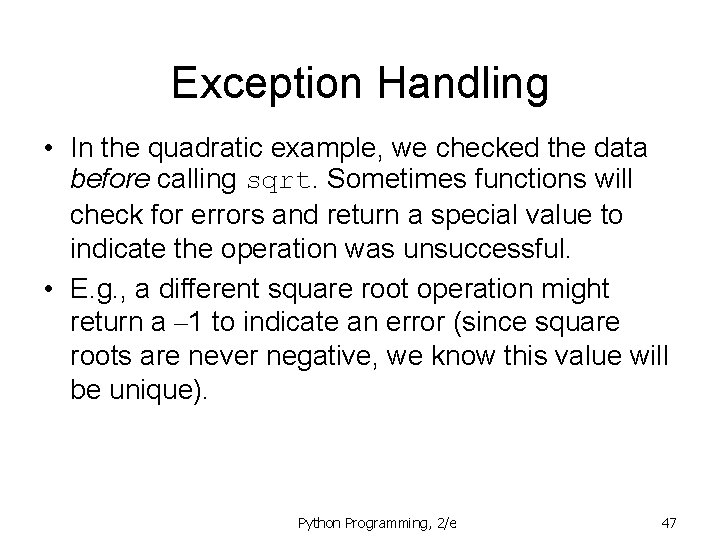 Exception Handling • In the quadratic example, we checked the data before calling sqrt.