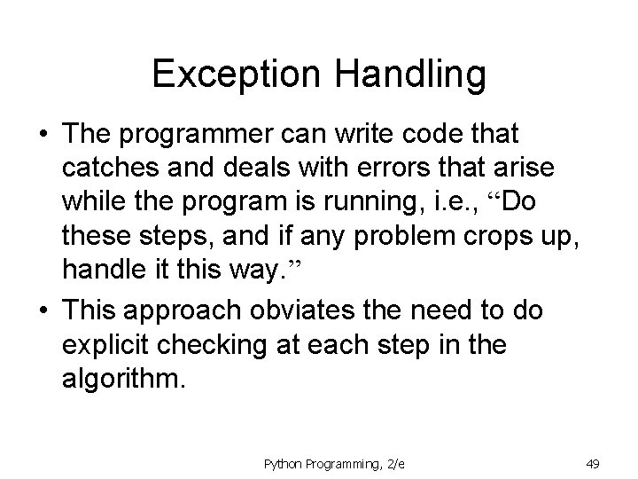 Exception Handling • The programmer can write code that catches and deals with errors