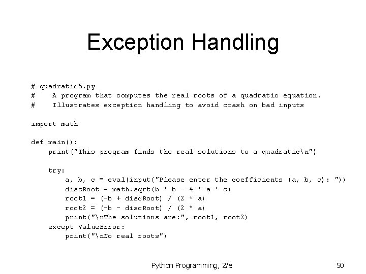 Exception Handling # quadratic 5. py # A program that computes the real roots