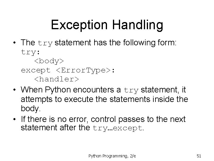 Exception Handling • The try statement has the following form: try: <body> except <Error.
