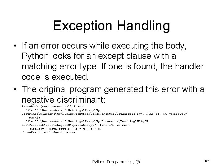 Exception Handling • If an error occurs while executing the body, Python looks for