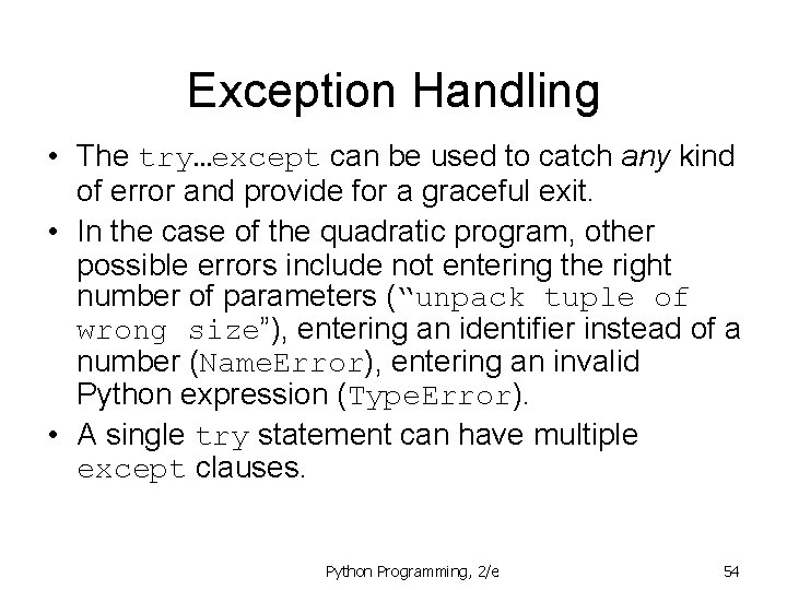 Exception Handling • The try…except can be used to catch any kind of error