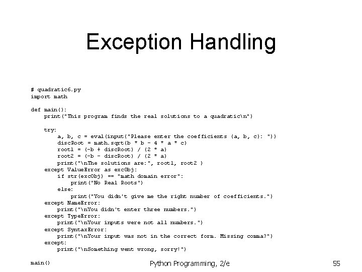 Exception Handling # quadratic 6. py import math def main(): print("This program finds the