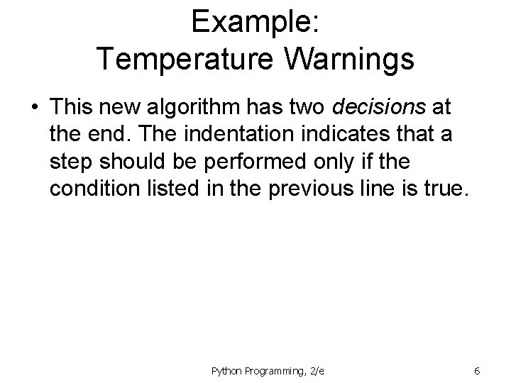 Example: Temperature Warnings • This new algorithm has two decisions at the end. The